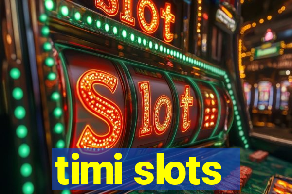 timi slots